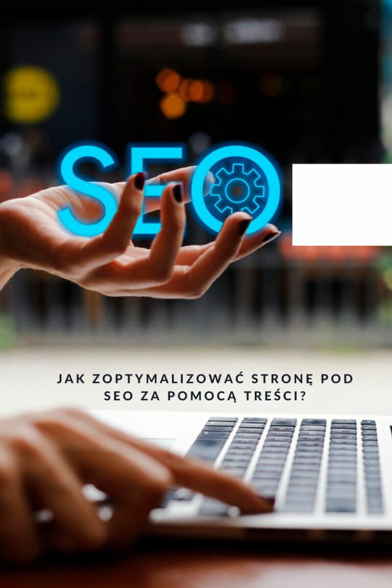 Jak zoptymalizować stronę pod seo za pomocą treści?