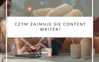 Czym zajmuje się content writer?