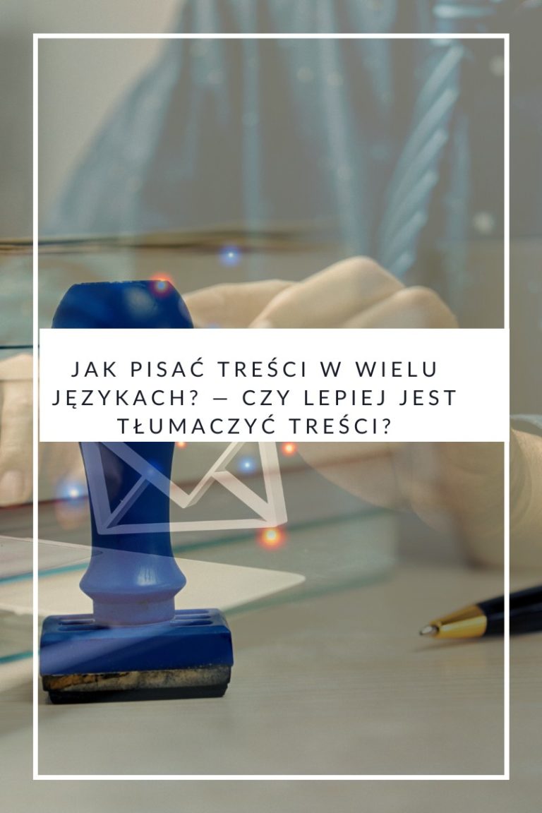 Jak pisać treści w wielu językach — Czy lepiej jest tłumaczyć treści