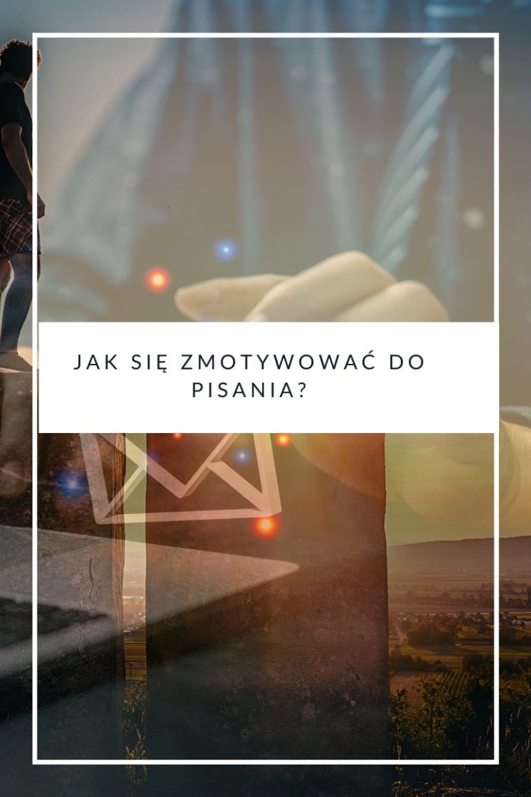 Jak się zmotywować do pisania