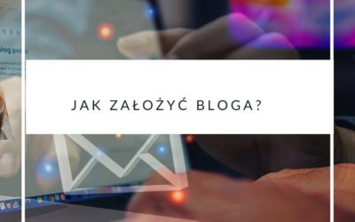 Jak założyć bloga?