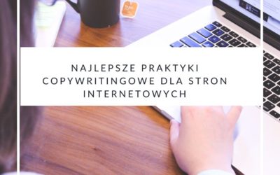 Najlepsze praktyki copywritingowe dla stron internetowych