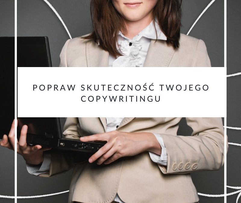 Popraw skuteczność Twojego copywritingu