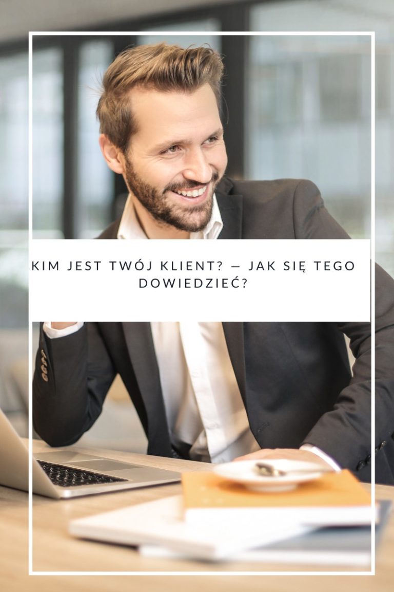 Kim jest Twój klient — Jak się tego dowiedzieć