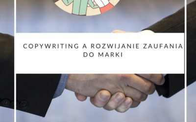 Copywriting a rozwijanie zaufania do marki