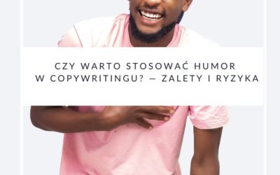 Czy warto stosować humor w copywritingu? — Zalety i ryzyka