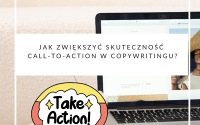 Jak zwiększyć skuteczność call-to-action w copywritingu?