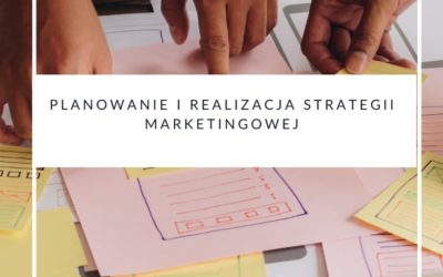 Planowanie i realizacja strategii marketingowej