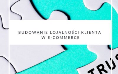 Budowanie lojalności klienta w e-commerce