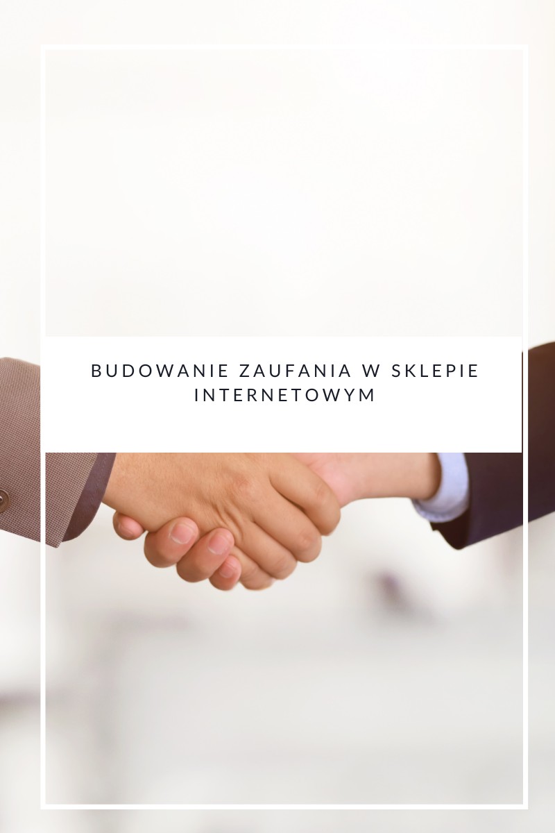 Budowanie zaufania w sklepie internetowym