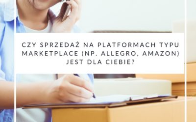 Czy sprzedaż na platformach typu marketplace (np. Allegro, Amazon) jest dla Ciebie?