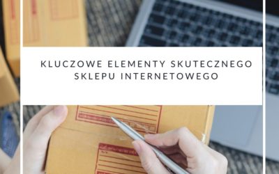 Kluczowe elementy skutecznego sklepu internetowego