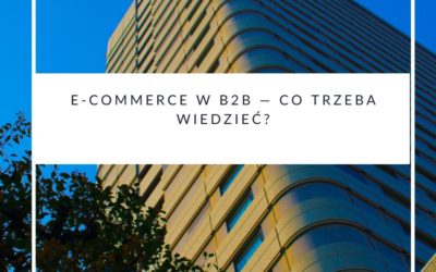 E-commerce w B2B — co trzeba wiedzieć?