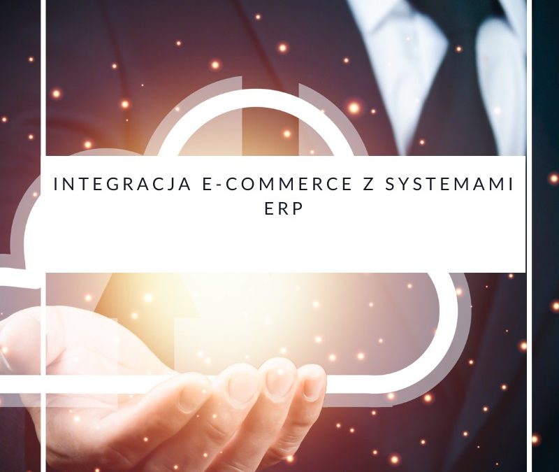 Integracja e-commerce z systemami ERP