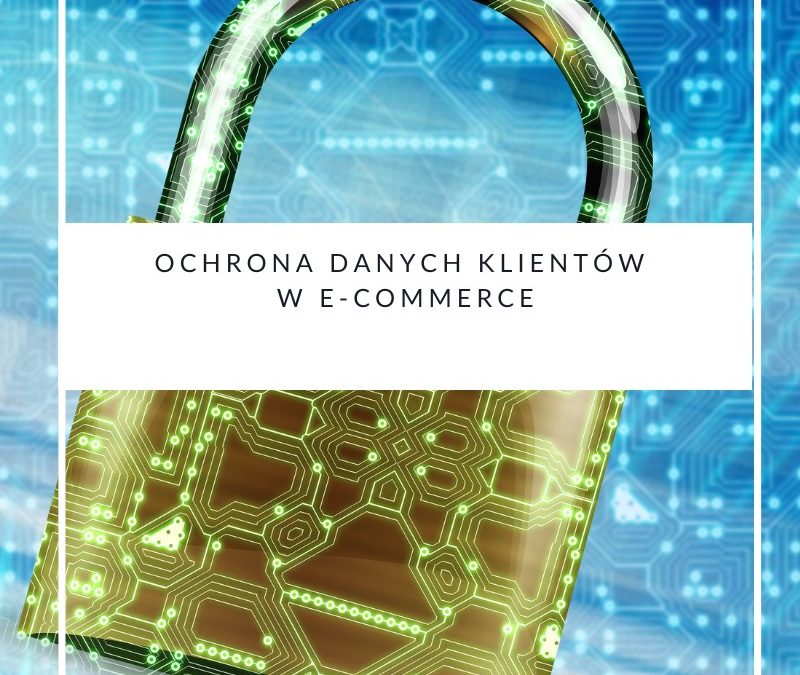 Ochrona danych klientów w e-commerce