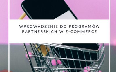 Wprowadzenie do programów partnerskich w e-commerce