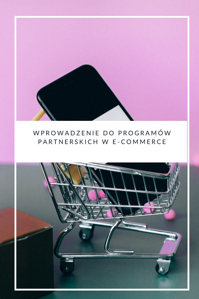 Wprowadzenie do programów partnerskich w e-commerce