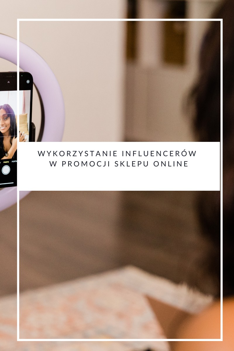 Wykorzystanie influencerów w promocji sklepu online