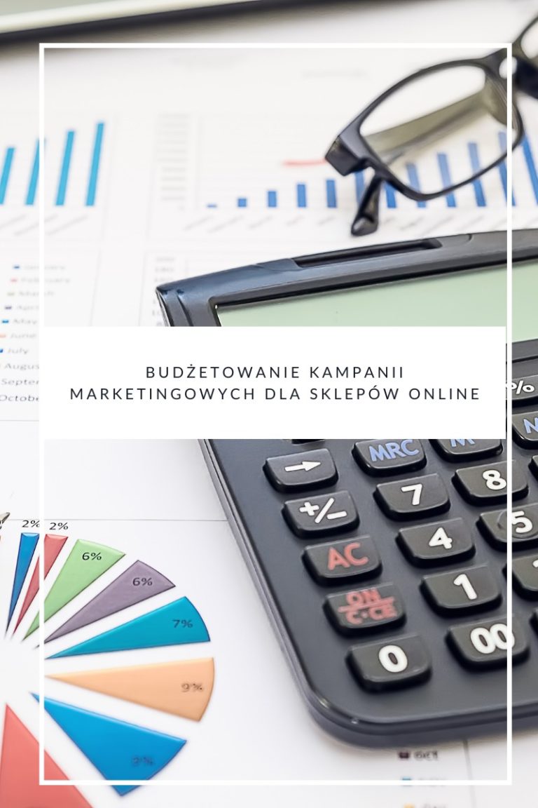 Budżetowanie kampanii marketingowych dla sklepów online