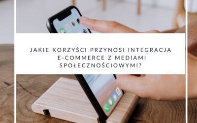 Korzyści integracji e-commerce z mediami społecznościowymi