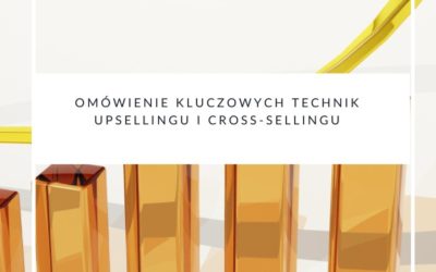 Omówienie kluczowych technik upsellingu i cross-sellingu