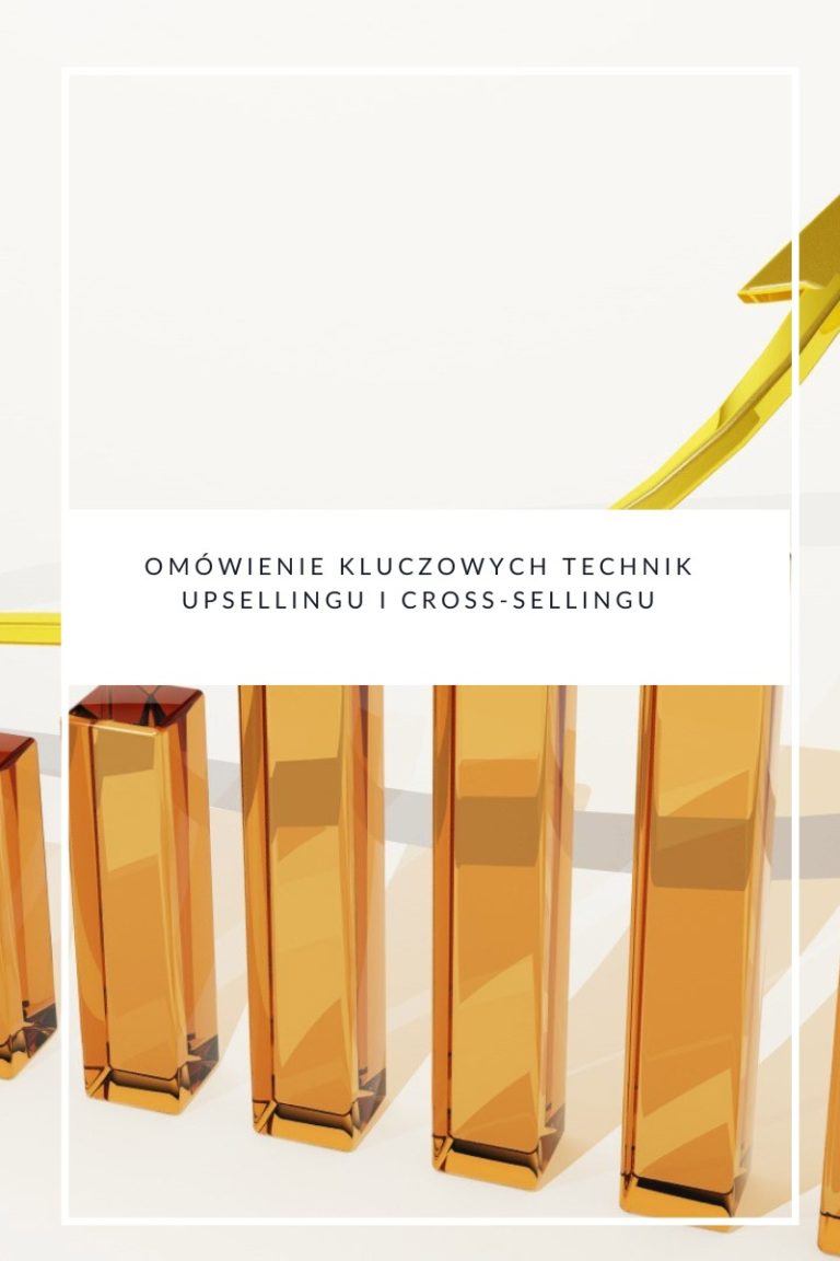 Omówienie kluczowych technik upsellingu i cross-sellingu