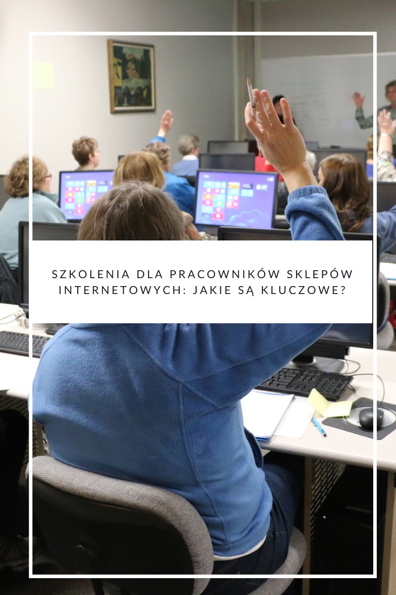 Szkolenia dla pracowników sklepów internetowych jakie są kluczowe