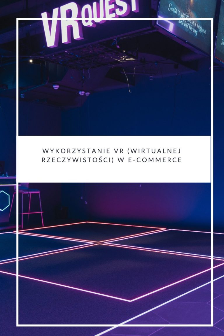 Wykorzystanie VR (wirtualnej rzeczywistości) w e-commerce