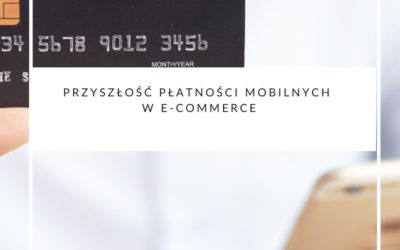 Przyszłość płatności mobilnych w e-commerce