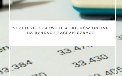 Strategie cenowe dla sklepów online na rynkach zagranicznych