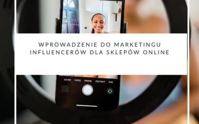 Wprowadzenie do marketingu influencerów dla sklepów online