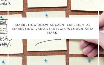 Marketing doświadczeń jako strategia wzmacniania marki