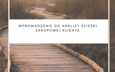 Wprowadzenie do analizy ścieżki zakupowej klienta