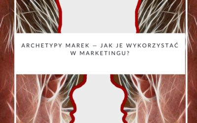 Archetypy marek — jak je wykorzystać w marketingu?