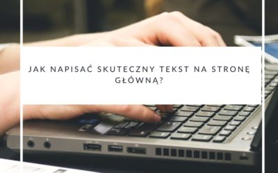 Jak napisać skuteczny tekst na stronę główną?