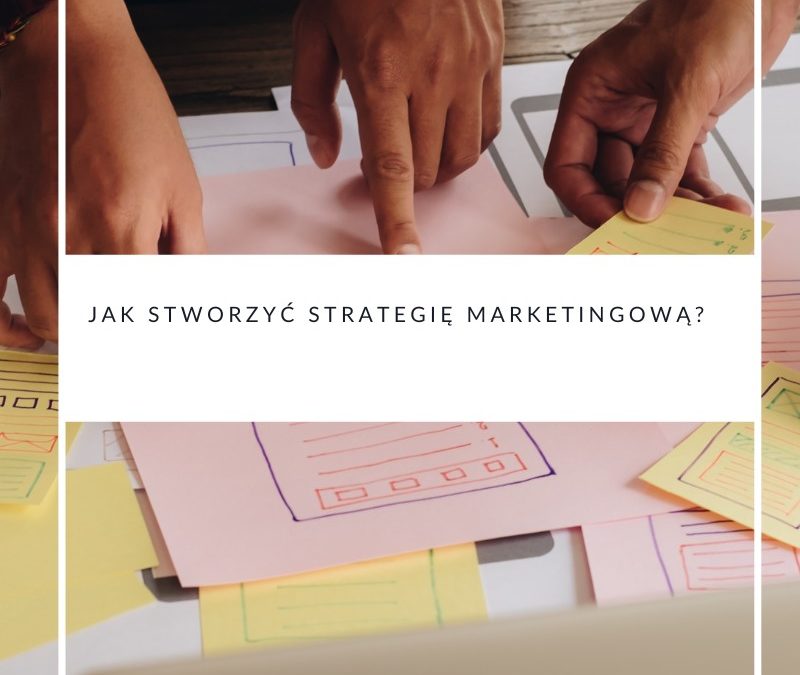 Jak stworzyć strategię marketingową