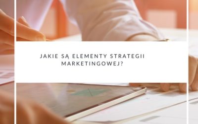 Jakie są elementy strategii marketingowej?