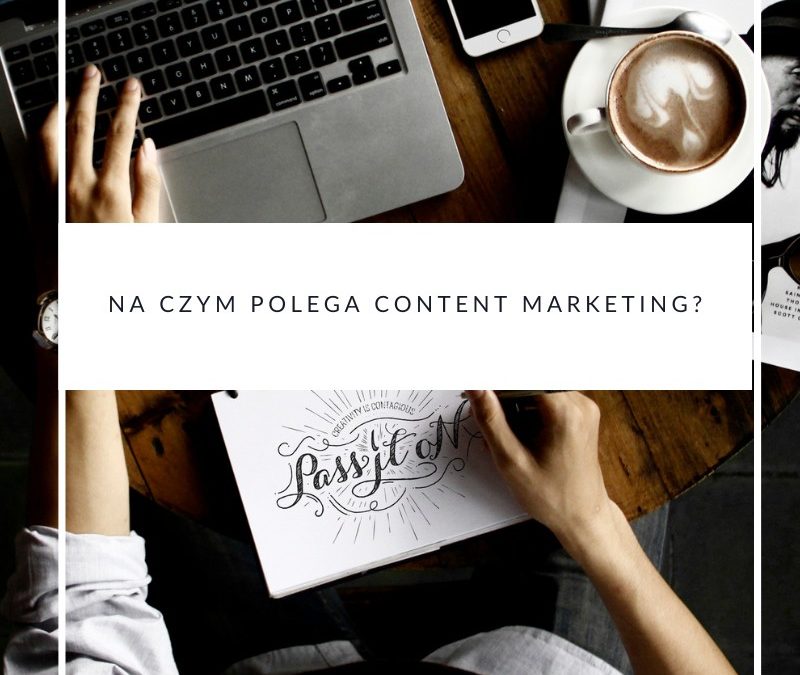 Na czym polega content marketing?