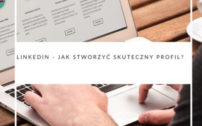 Co to jest Linkedin i jak stworzyć skuteczny profil?