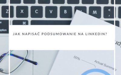 Jak napisać podsumowanie na LinkedIn?