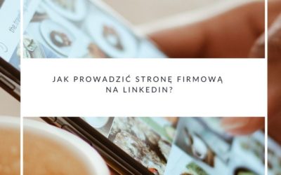 Jak prowadzić stronę firmową na LinkedIn?