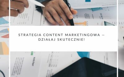 Strategia content marketingowa — Działaj skutecznie!