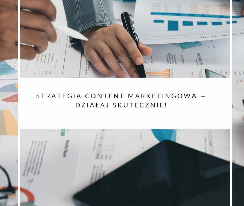 Strategia content marketingowa — Działaj skutecznie!