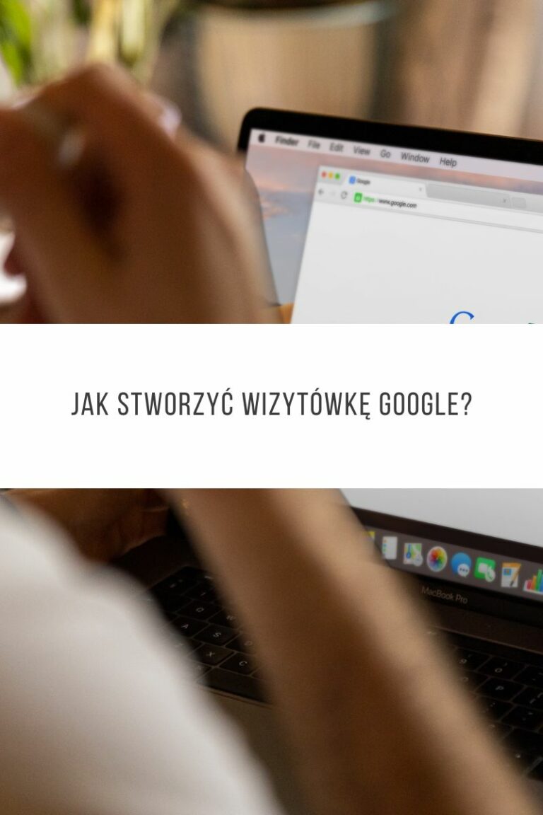 Jak stworzyć wizytówkę Google?